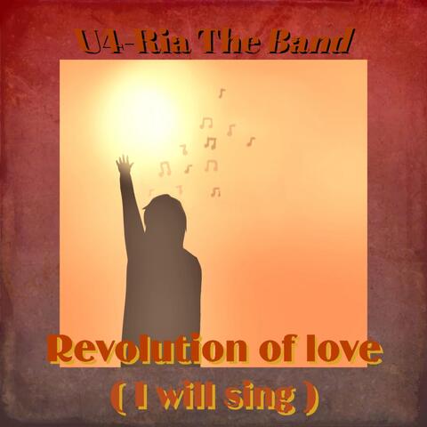Revolution of Love ( I Will Sing )