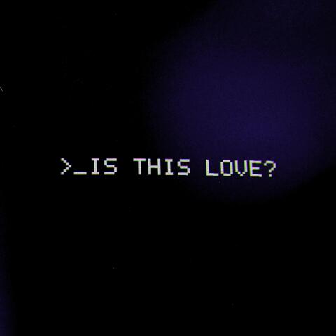 Is This Love?