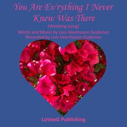 You Are Ev'rything I Never New Was There (Wedding Song)