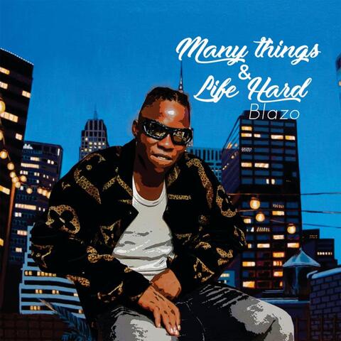 Many Things & Life Hard