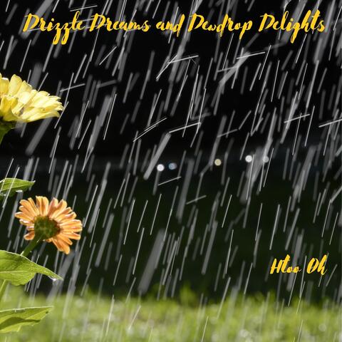 Drizzle Dreams and Dewdrop Delights