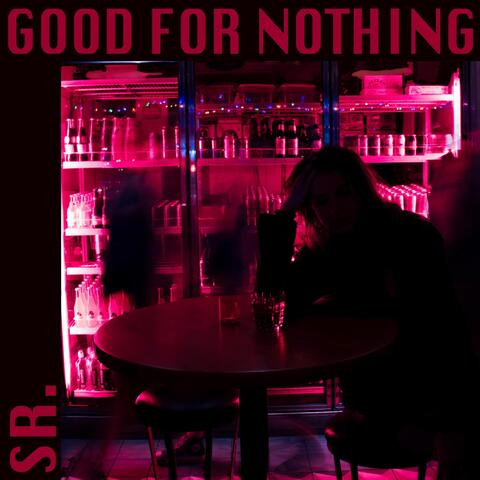 GOOD FOR NOTHING