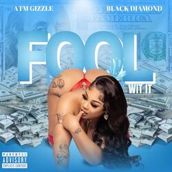 Fool Wit It (feat. Black Diamond)