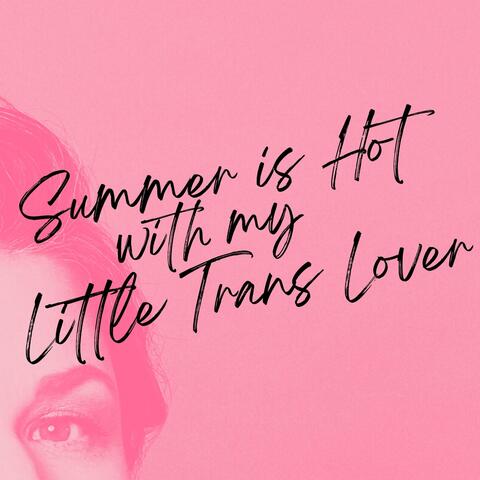 Summer Is Hot with My Little Trans Lover