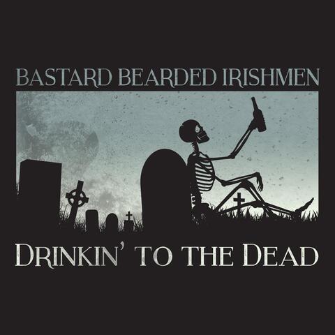 Drinkin’ to the Dead
