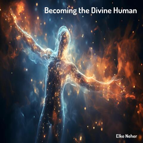 Becoming the Divine Human