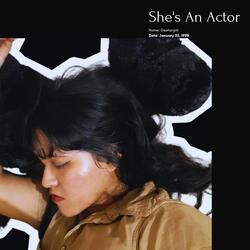 She's An Actor