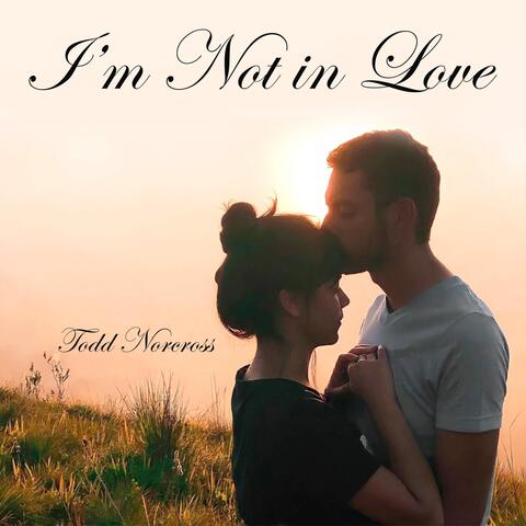 Not in Love