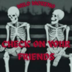 CHECK ON YOUR FRIENDS