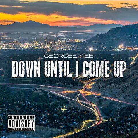 Down Until I Come Up