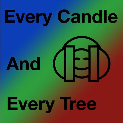 Every Candle and Every Tree