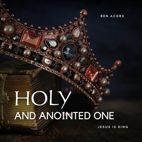 Holy and Anointed One