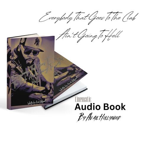 Everybody That Goes to the Club Ain't Going to Hell (Cinematic Audio Book)