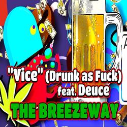 Vice (Drunk as Fuck) [feat. Deuce]