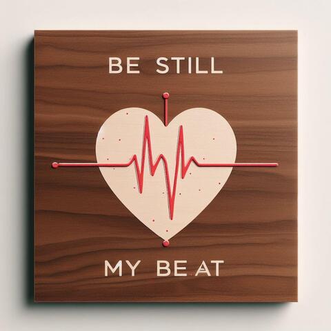 Be Still, My Beat - EP