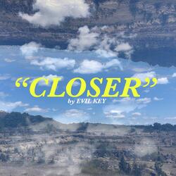 Closer