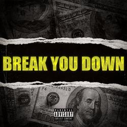 Break you down