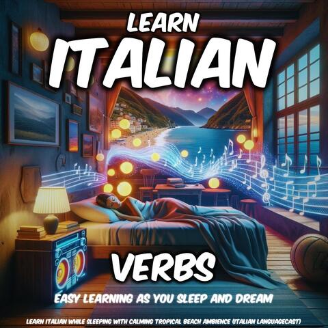 Learn Italian While Sleeping with Calming Tropical Beach Ambience: Verbs (Easy Learning as You Sleep and Dream)