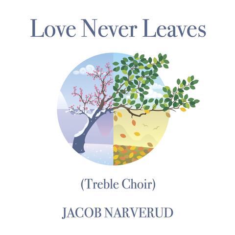 Love Never Leaves (Treble Choir)