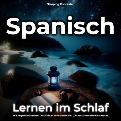 Spanisch Lernen im Schlaf mit Regen Geräuschen: Geschichten zum Einschlafen (Der verschwundene Rucksack)