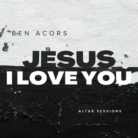I Love You Jesus