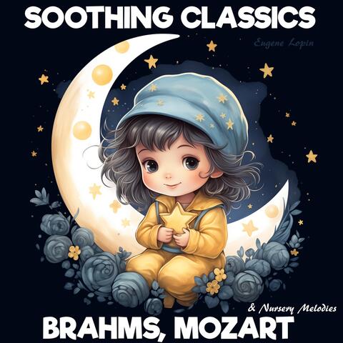 Soothing Classics: Brahms, Mozart & Nursery Melodies