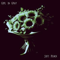 Girl in Gray (Soft Remix)