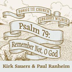 Remember Not, O God: Psalm 79 (feat. Kirk Sauers & Paul Ranheim)