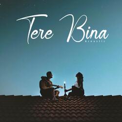 Tere Bina (Acoustic)