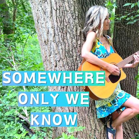 Somewhere Only We Know