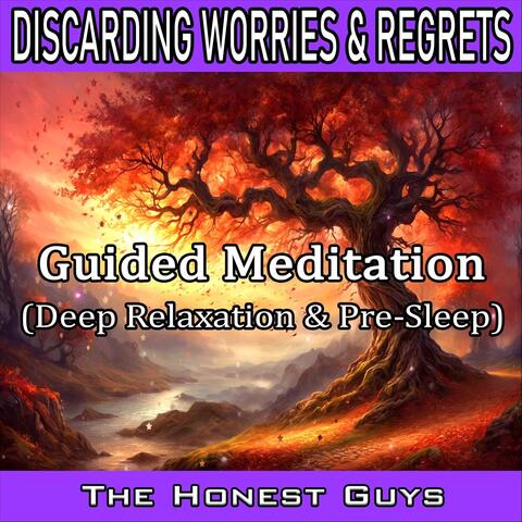 Discarding Worries & Regrets: Guided Meditation (Deep Relaxation & Pre-Sleep)