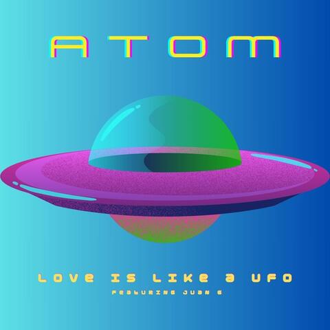 Love is Like a UFO (feat. Juan G)