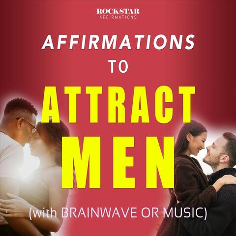 Affirmations to Attract Men (With Brainwave or Music)