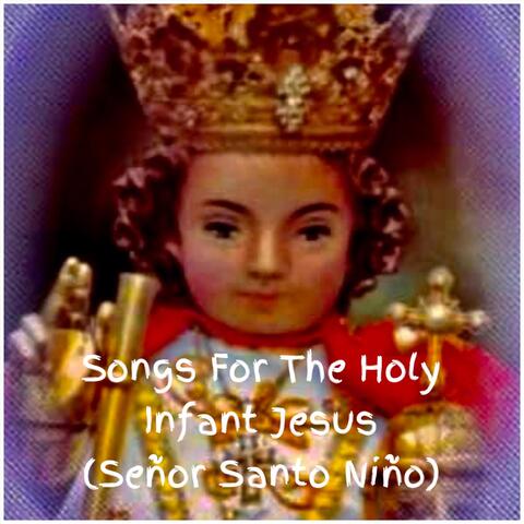 Songs for the Holy Infant Jesus (Señor Santo Niño)