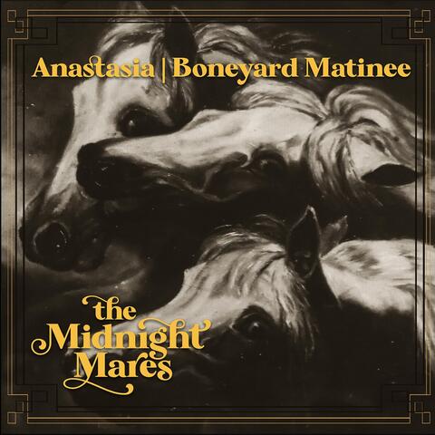 Anastasia | Boneyard Matinee