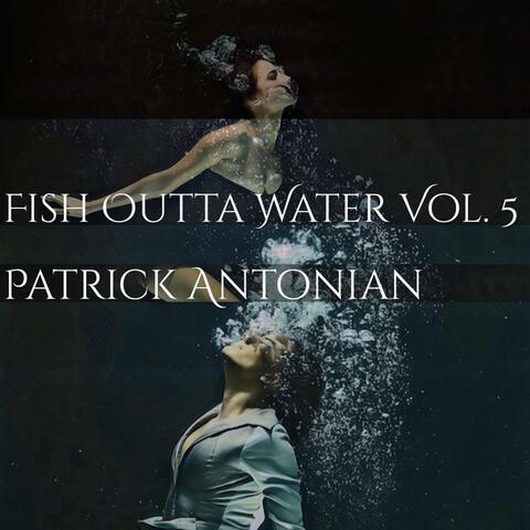 Fish Outta Water, Vol. 5