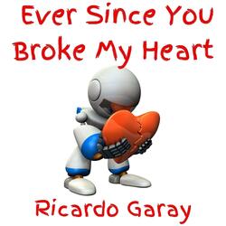 Ever Since You Broke My Heart