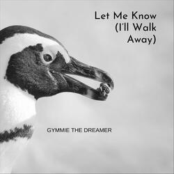 Let Me Know (I'll Walk Away)