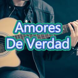 Amores de Verdad