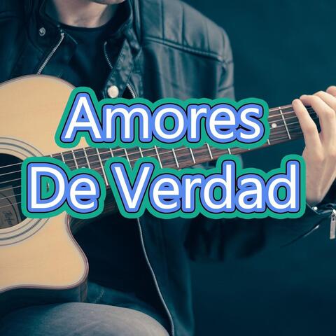 Amores de Verdad