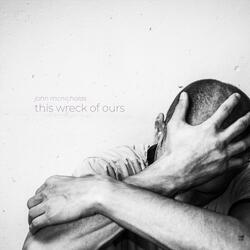 This Wreck of Ours