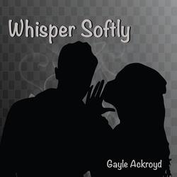 Whisper Softly