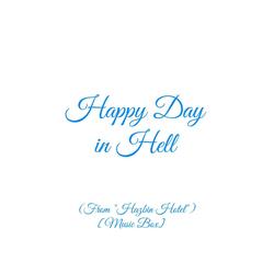 Happy Day in Hell (From "Hazbin Hotel") [Music Box]