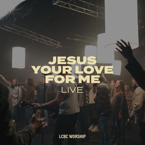 Jesus Your Love For Me - Live