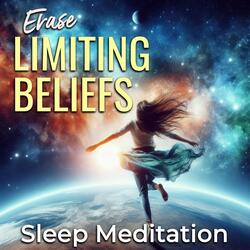 Erase Limiting Beliefs Sleep Meditation