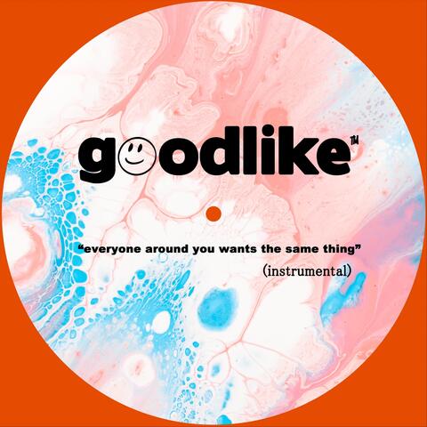 Everyone Around You Wants the Same Thing