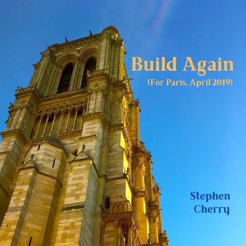 Build Again (For Paris, April 2019)