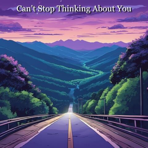 Can't Stop Thinking About You