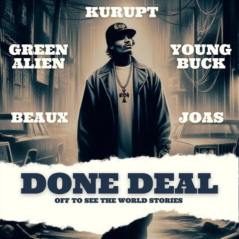 Done Deal (Off to See the World Stories) [feat. Kurupt, Young Buck, Joas & Beaux]