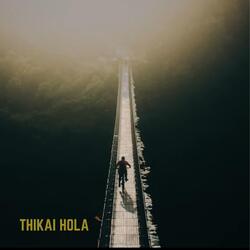 Thikai Hola